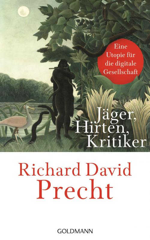 Cover of the book Jäger, Hirten, Kritiker by Richard David Precht, Goldmann Verlag