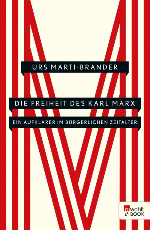 Cover of the book Die Freiheit des Karl Marx by Urs Marti-Brander, Rowohlt E-Book