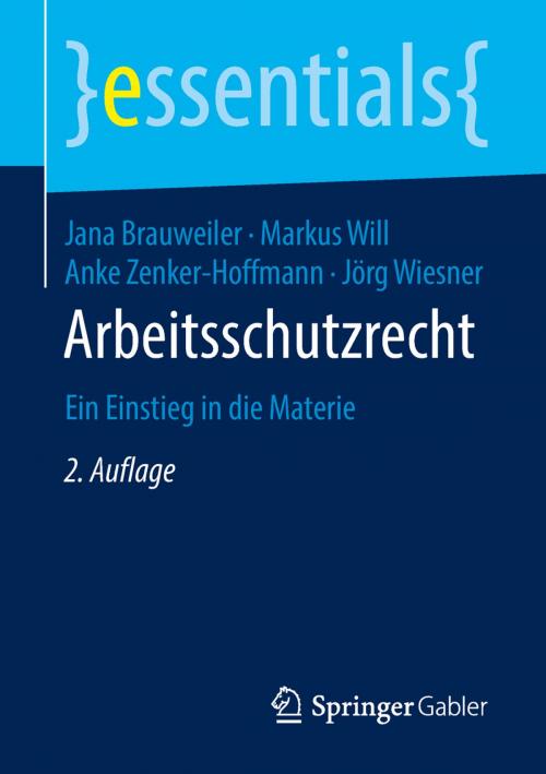 Cover of the book Arbeitsschutzrecht by Jana Brauweiler, Markus Will, Anke Zenker-Hoffmann, Jörg Wiesner, Springer Fachmedien Wiesbaden