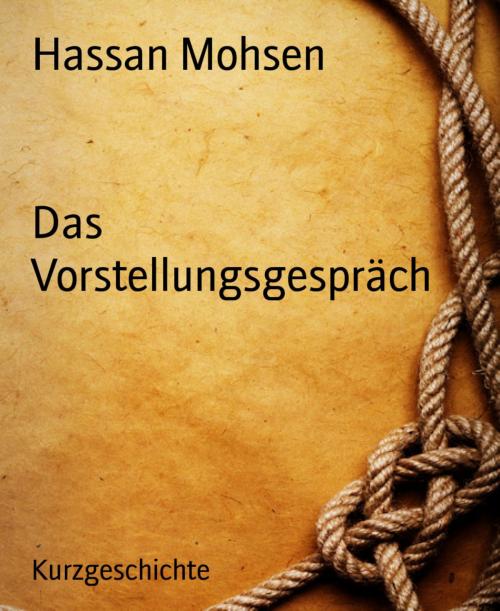 Cover of the book Das Vorstellungsgespräch by Hassan Mohsen, BookRix