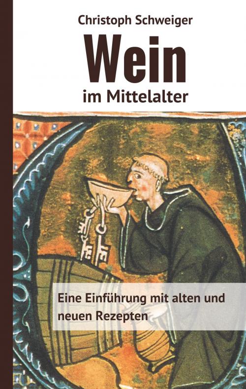 Cover of the book Wein im Mittelalter by Christoph Schweiger, Books on Demand