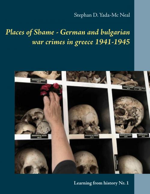 Cover of the book Places of Shame - German and bulgarian war crimes in greece 1941-1945 by Stephan D. Yada-Mc Neal, Books on Demand