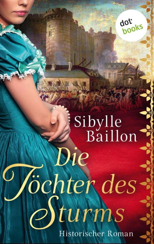 Cover of the book Die Töchter des Sturms by Sibylle Baillon, dotbooks GmbH