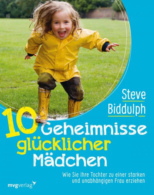 Cover of the book 10 Geheimnisse glücklicher Mädchen by Steve Biddulph, mvg Verlag