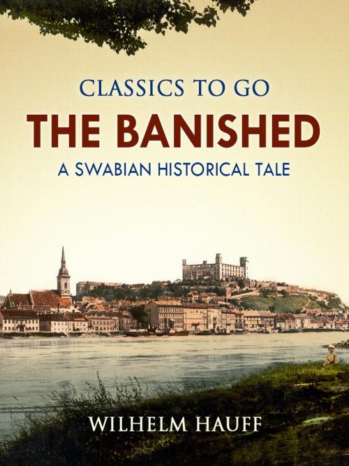 Cover of the book The Banished: A Swabian Historical Tale by Wilhelm Hauff, Otbebookpublishing