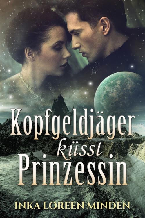 Cover of the book Kopfgeldjäger küsst Prinzessin by Inka Loreen Minden, Inka Loreen Minden