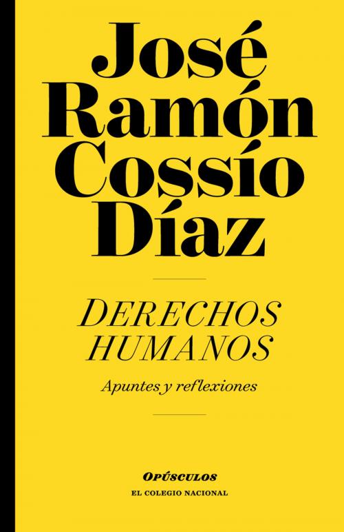 Cover of the book Derechos humanos by José Ramón Cossío Díaz, El Colegio Nacional