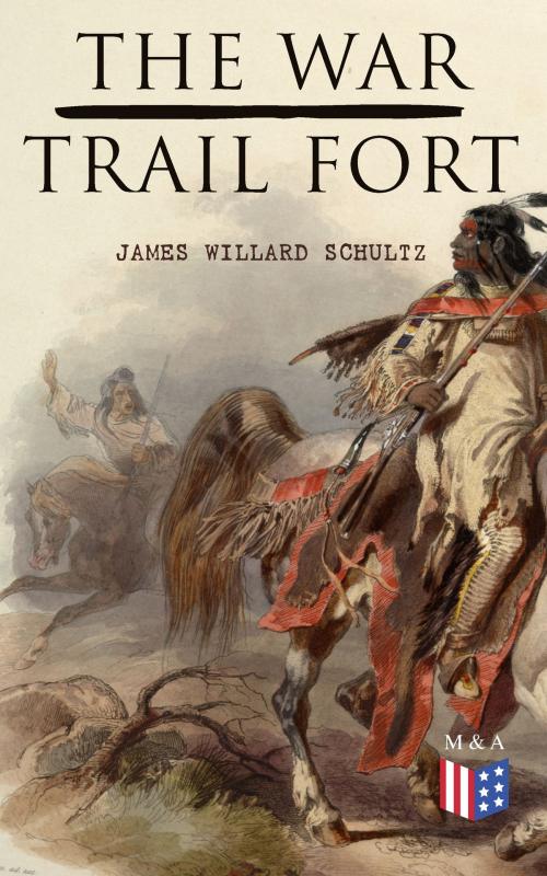 Cover of the book The War-Trail Fort by James Willard Schultz, Madison & Adams Press