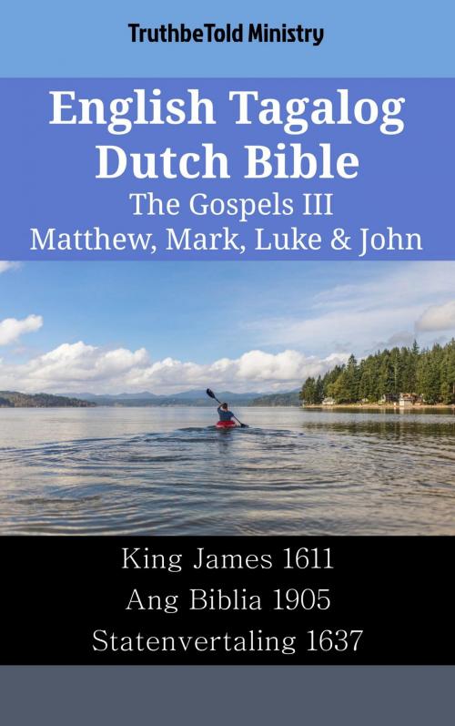 Cover of the book English Tagalog Dutch Bible - The Gospels III - Matthew, Mark, Luke & John by TruthBeTold Ministry, TruthBeTold Ministry