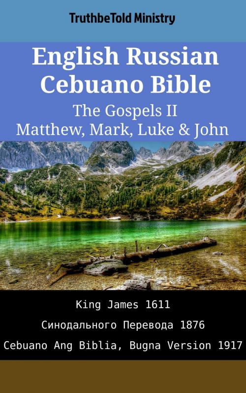 Cover of the book English Russian Cebuano Bible - The Gospels II - Matthew, Mark, Luke & John by TruthBeTold Ministry, TruthBeTold Ministry