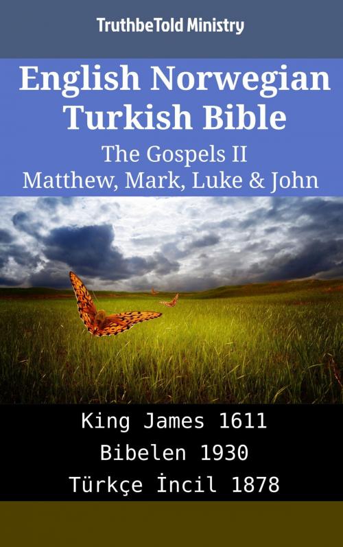 Cover of the book English Norwegian Turkish Bible - The Gospels II - Matthew, Mark, Luke & John by TruthBeTold Ministry, TruthBeTold Ministry