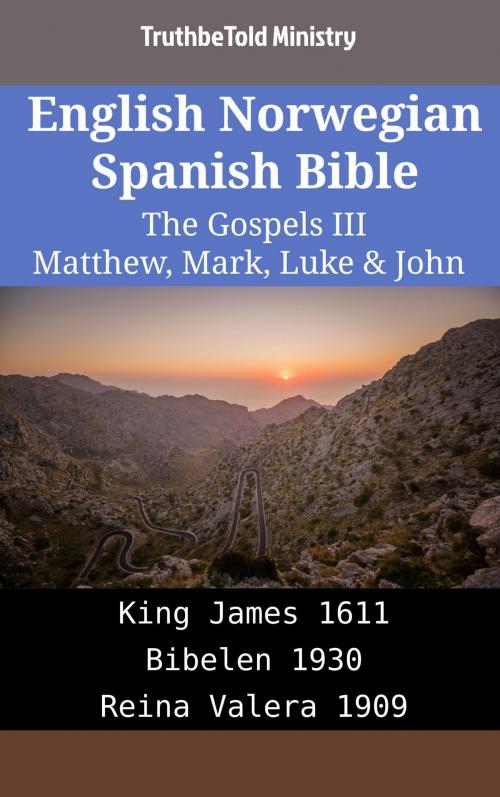 Cover of the book English Norwegian Spanish Bible - The Gospels III - Matthew, Mark, Luke & John by TruthBeTold Ministry, TruthBeTold Ministry