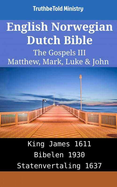 Cover of the book English Norwegian Dutch Bible - The Gospels III - Matthew, Mark, Luke & John by TruthBeTold Ministry, TruthBeTold Ministry