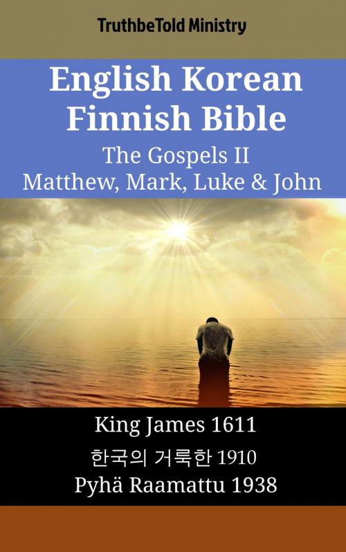 Cover of the book English Korean Finnish Bible - The Gospels II - Matthew, Mark, Luke & John by TruthBeTold Ministry, TruthBeTold Ministry