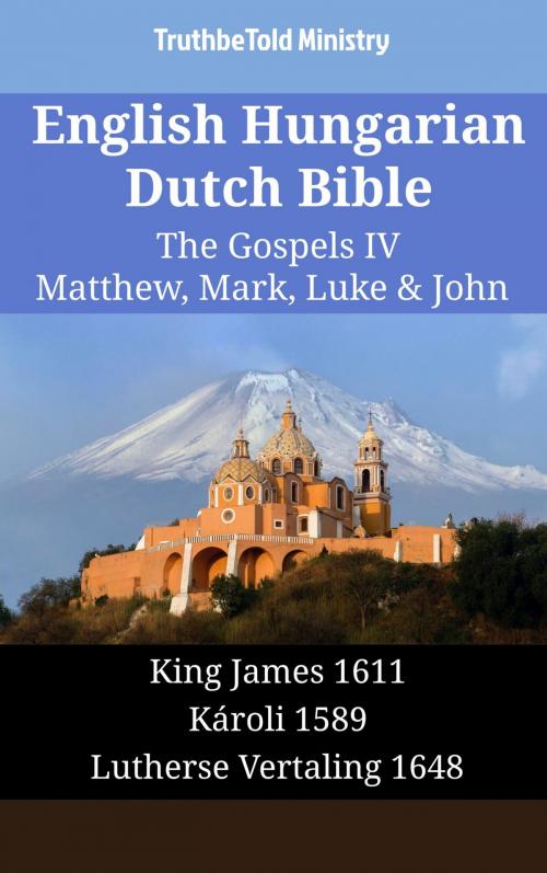 Cover of the book English Hungarian Dutch Bible - The Gospels IV - Matthew, Mark, Luke & John by TruthBeTold Ministry, TruthBeTold Ministry