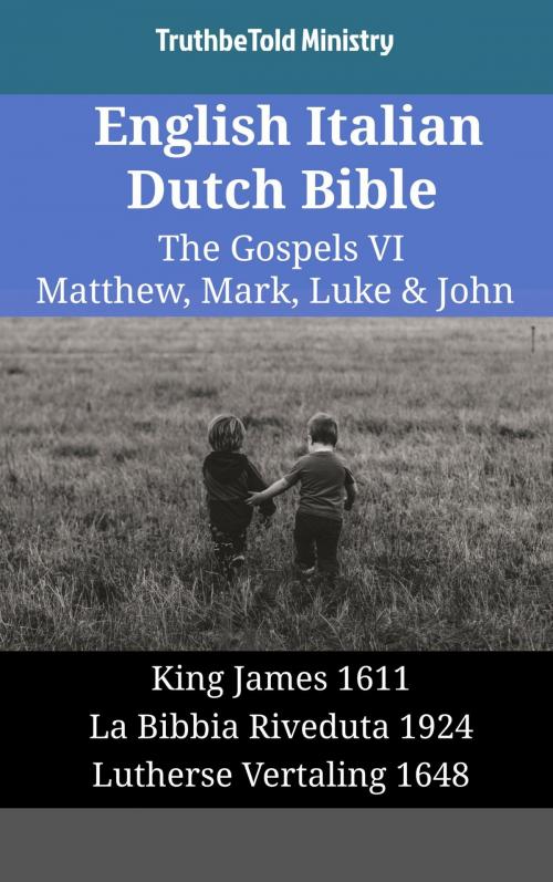 Cover of the book English Italian Dutch Bible - The Gospels VI - Matthew, Mark, Luke & John by TruthBeTold Ministry, TruthBeTold Ministry