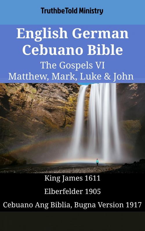 Cover of the book English German Cebuano Bible - The Gospels VI - Matthew, Mark, Luke & John by TruthBeTold Ministry, TruthBeTold Ministry