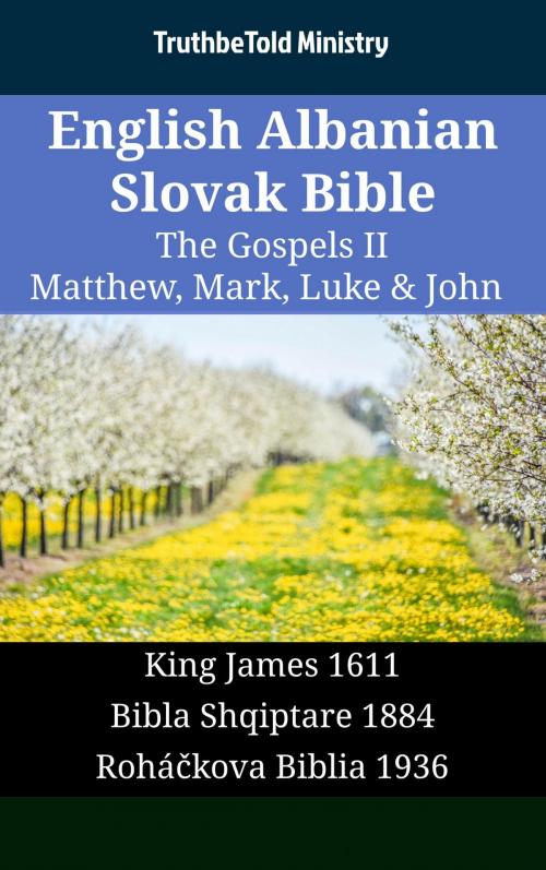 Cover of the book English Albanian Slovak Bible - The Gospels II - Matthew, Mark, Luke & John by TruthBeTold Ministry, TruthBeTold Ministry