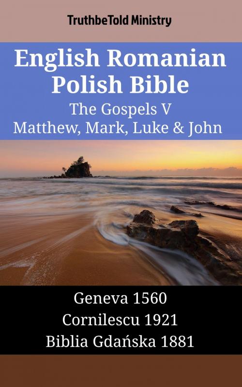 Cover of the book English Romanian Polish Bible - The Gospels V - Matthew, Mark, Luke & John by TruthBeTold Ministry, TruthBeTold Ministry