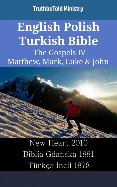 Cover of the book English Polish Turkish Bible - The Gospels IV - Matthew, Mark, Luke & John by TruthBeTold Ministry, TruthBeTold Ministry