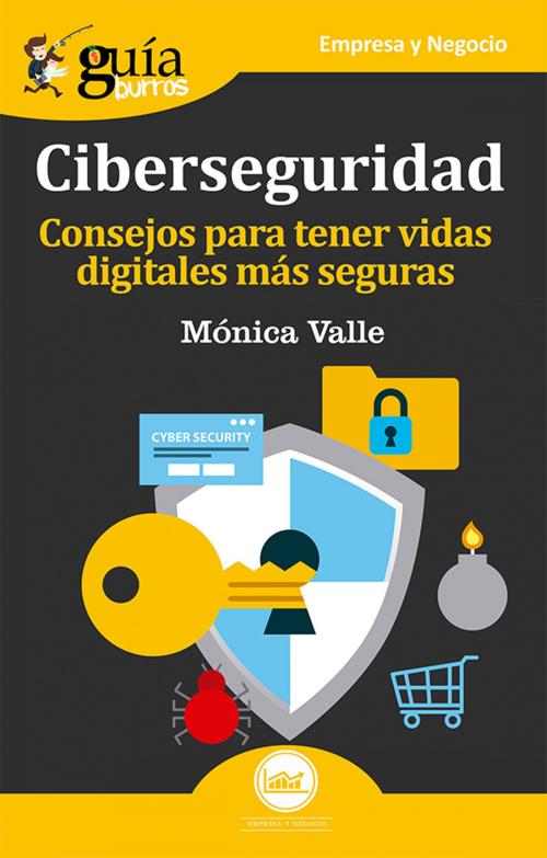 Cover of the book GuíaBurros: Ciberseguridad by Mónica Valle, Editatum