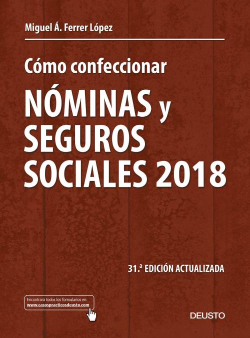 Cover of the book Cómo confeccionar nóminas y seguros sociales 2018 by Miguel Ángel Ferrer López, Grupo Planeta