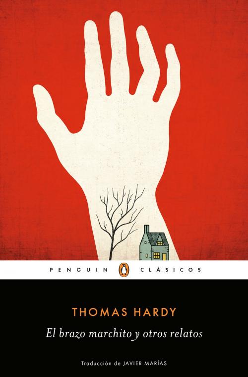 Cover of the book El brazo marchito y otros relatos by Thomas Hardy, Penguin Random House Grupo Editorial España