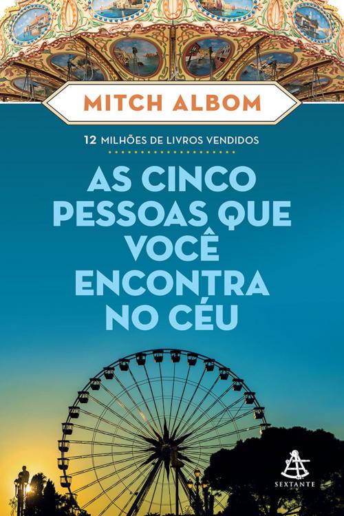 Cover of the book As cinco pessoas que você encontra no céu by Mitch Albom, Sextante