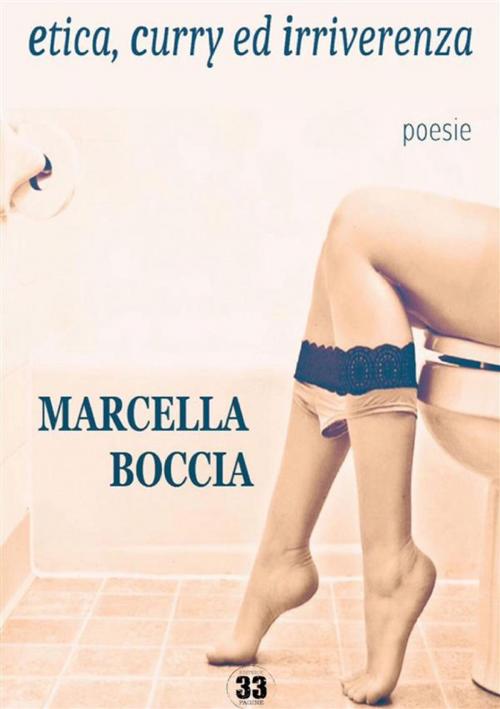 Cover of the book Etica, curry ed irriverenza by Marcella Boccia, Editrice 33 Pagine