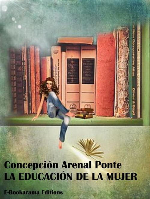 Cover of the book La educación de la mujer by Concepción Arenal Ponte, E-BOOKARAMA