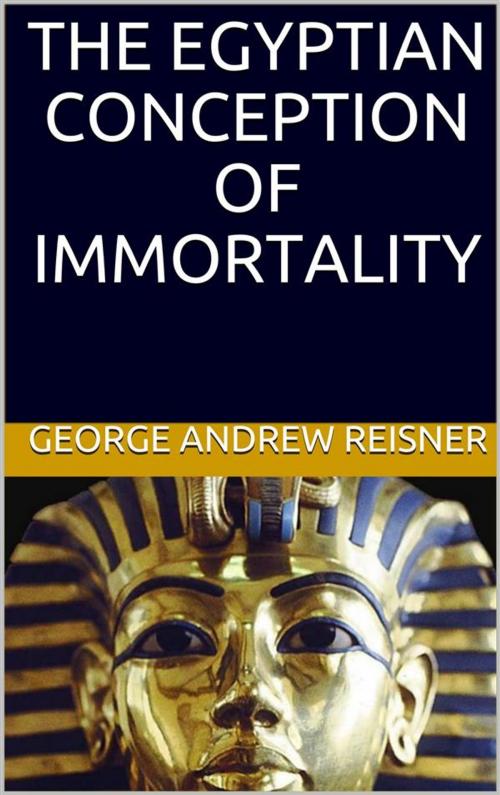 Cover of the book The Egyptian Conception of Immortality by George Andrew Reisner, Youcanprint