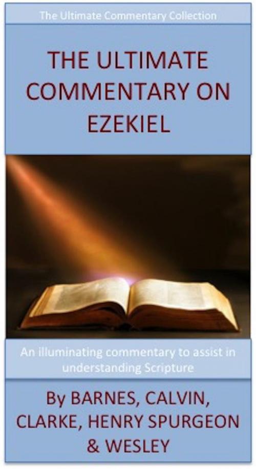 Cover of the book The Ultimate Commentary On Ezekiel by Charles H. Spurgeon, David Turner