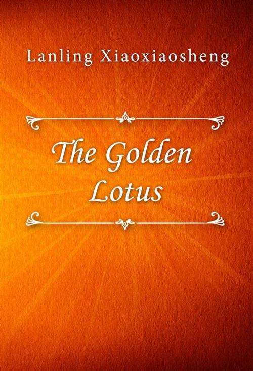 Cover of the book The Golden Lotus by Lanling Xiaoxiaosheng, Classica Libris