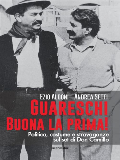 Cover of the book Guareschi, buona la prima! by Ezio Aldoni, Andrea Setti, Imprimatur