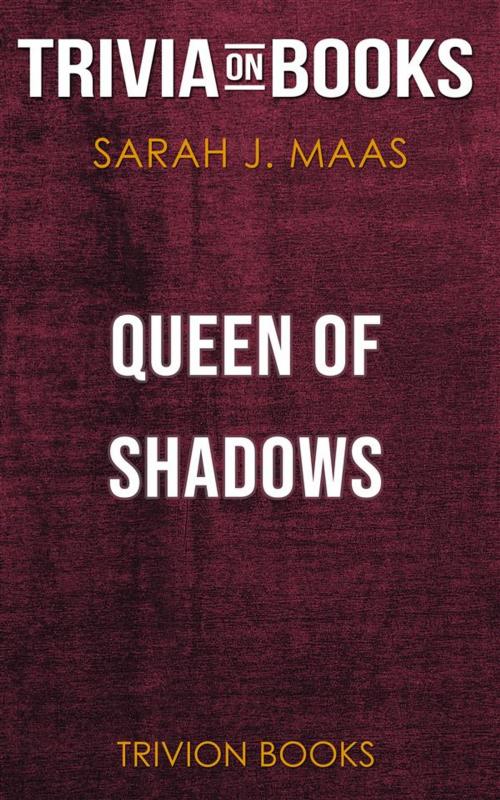 Cover of the book Queen of Shadows by Sarah J. Maas (Trivia-On-Books) by Trivion Books, Trivion Books