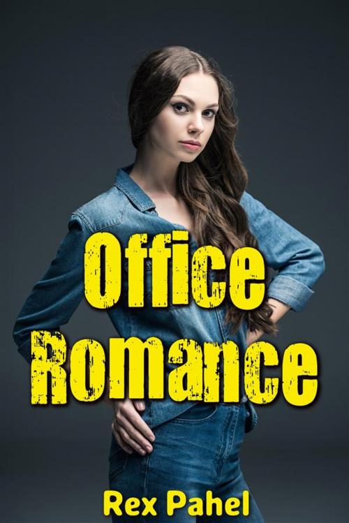 Cover of the book Office Romance by Rex Pahel, Rex Pahel