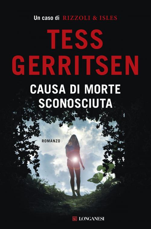 Cover of the book Causa di morte: sconosciuta by Tess Gerritsen, Longanesi