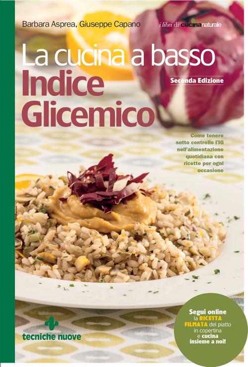 Cover of the book La cucina a basso indice glicemico - II edizione by Barbara Asprea, Giuseppe Capano, Tecniche Nuove