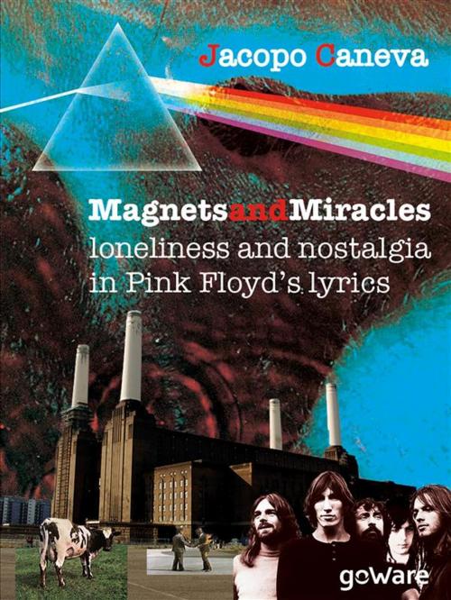 Cover of the book Magnets and miracles. Loneliness and nostalgia in Pink Floyd’s lyrics by Jacopo Caneva, goWare