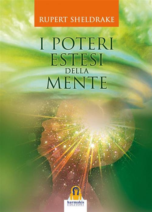Cover of the book I Poteri Estesi della Mente by Rupert Sheldrake, Leonardo Paolo Lovari, Harmakis Edizioni