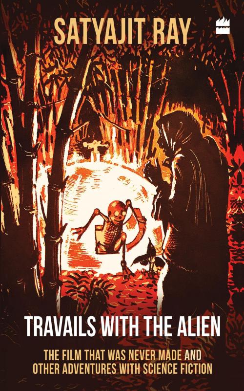 Cover of the book Travails with the Alien: The Film That Was Never Made and Other Adventures with Science Fiction by Satyajit Ray, HarperCollins Publishers India