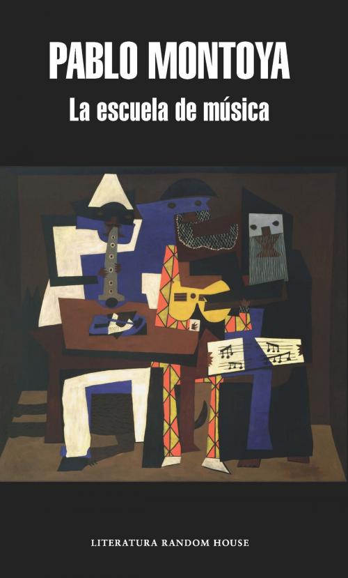 Cover of the book La escuela de música by Pablo Montoya, Penguin Random House Grupo Editorial Colombia