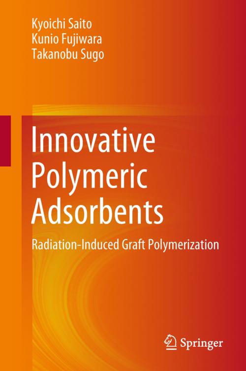 Cover of the book Innovative Polymeric Adsorbents by Kyoichi Saito, Kunio Fujiwara, Takanobu Sugo, Springer Singapore