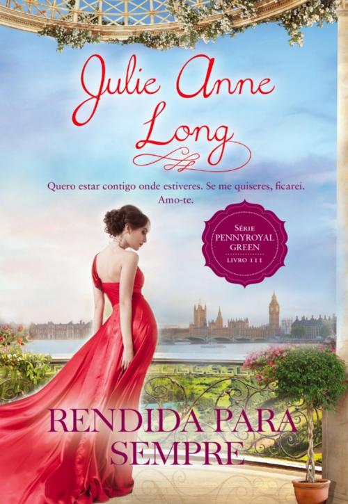 Cover of the book Rendida Para Sempre by Julie Anne Long, QUINTA ESSÊNCIA