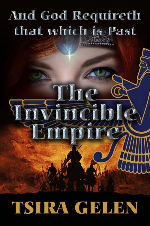 Cover of the book And God Requireth That Which Is Past. The Invincible Empire by Tsira Gelen, Tsira Gelen