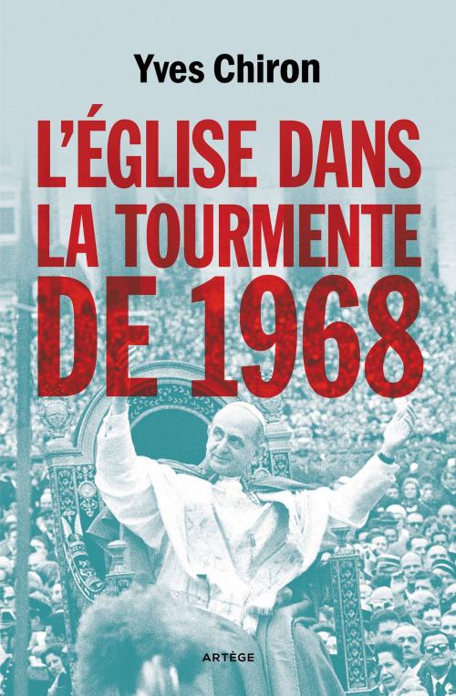 Cover of the book L'Église dans la tourmente de 1968 by Yves Chiron, Artège Editions