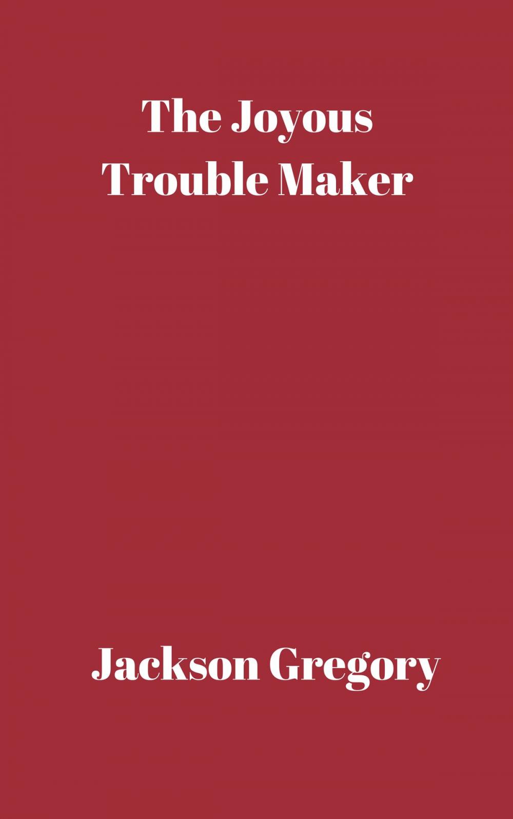 Big bigCover of The Joyous Trouble Maker