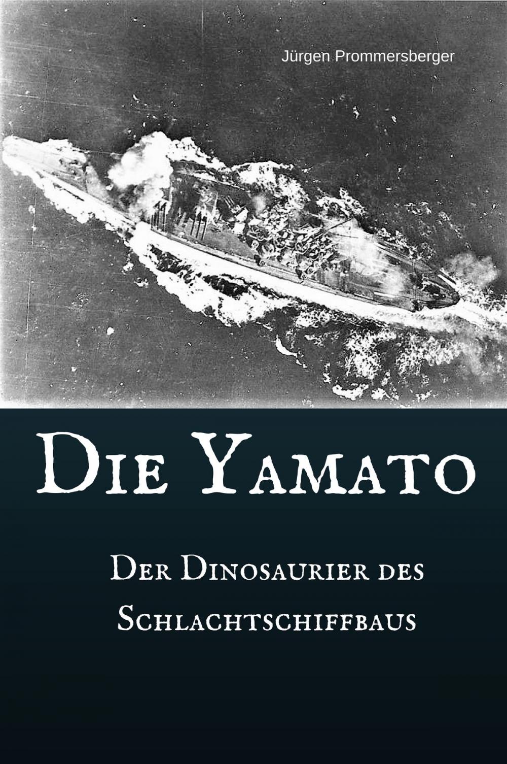 Big bigCover of Die Yamato - Der Dinosaurier des Schlachtschiffbaus