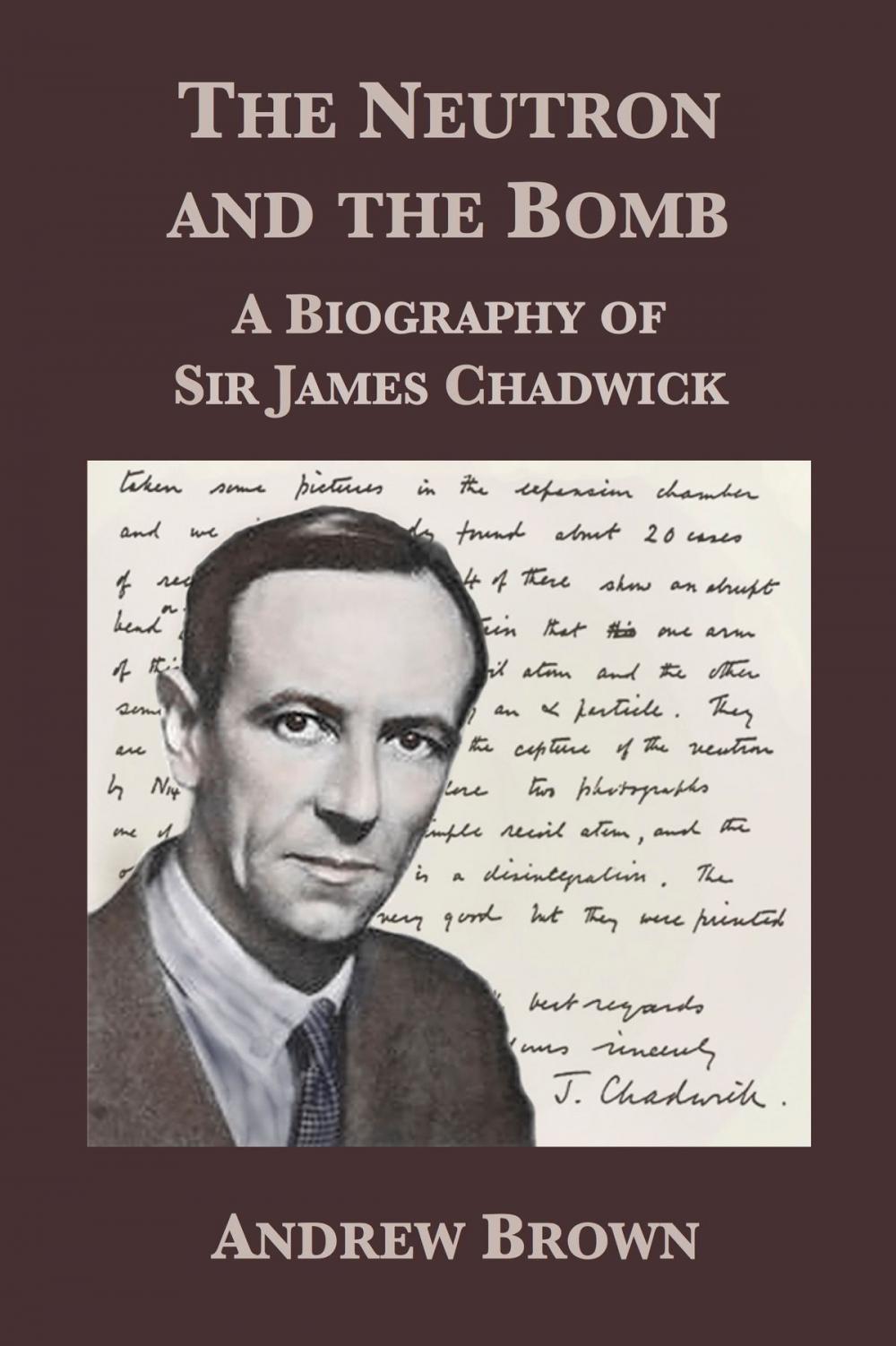 Big bigCover of The Neutron and the Bomb: A Biography of Sir James Chadwick
