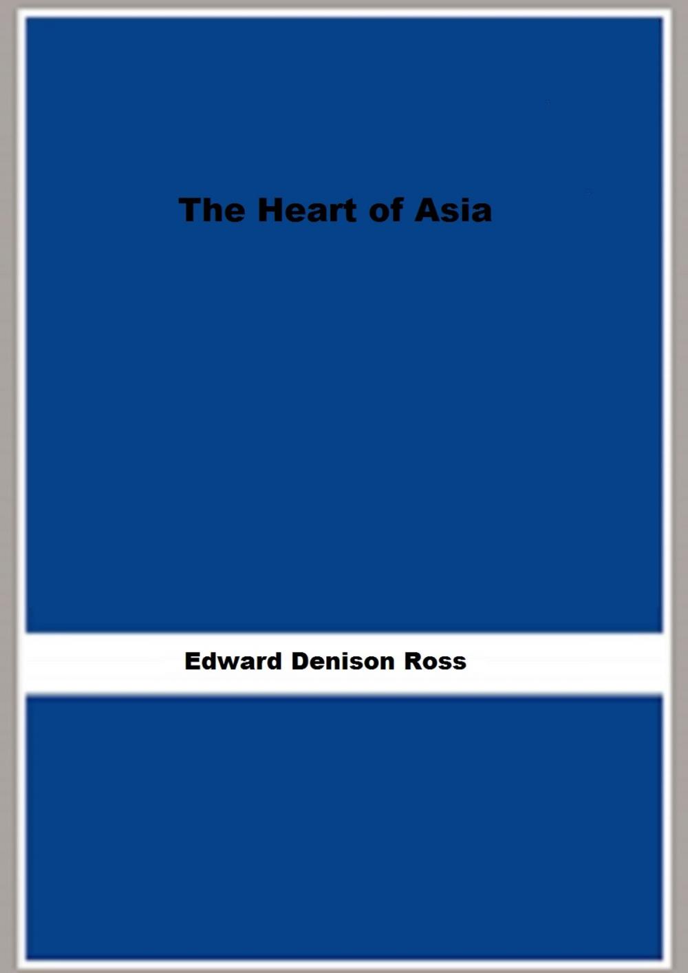 Big bigCover of The Heart of Asia (1899) (Illustrated)